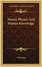Atomic Physics And Human Knowledge - Hardcover