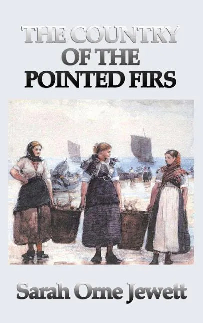 The Country of the Pointed Firs - Hardcover