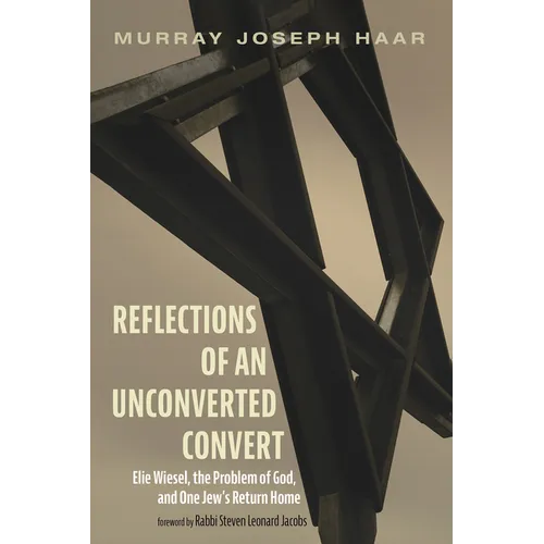Reflections of an Unconverted Convert: Elie Wiesel, the Problem of God, and One Jew's Return Home - Paperback