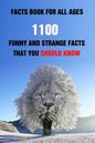 Facts Book For All Ages: 1100 Funny And Strange Facts That You Should Know - Paperback