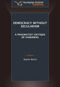 Democracy Without Secularism: A Pragmatist Critique of Habermas - Paperback