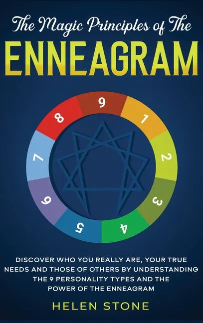 The Magic Principles of The Enneagram: Discover Who You Really Are, Your True Needs and Those of Others by Understanding the 9 Personality Types and T - Hardcover