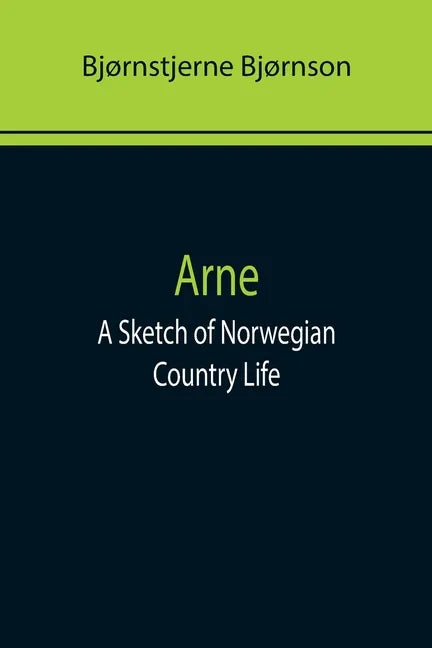Arne: A Sketch of Norwegian Country Life - Paperback