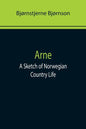 Arne: A Sketch of Norwegian Country Life - Paperback