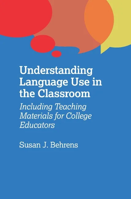 Understanding Language Use in the Classroom: Including Teaching Materials for College Educators - Paperback