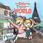 The Kids Who Travel the World: Paris - Paperback