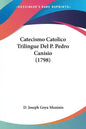 Catecismo Catolico Trilingue del P. Pedro Canisio (1798) - Paperback