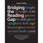 Bridging the Reading Gap: Explicit Instruction That Supports Spelling, Phonics, Morphology, and Vocabulary Development in Grades 4-8 - Paperback