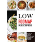 Low Fodmap Recipes: The Complete Guide and Cookbook for Beginners (Health Diet Plan to Beat Bloat and Soothe Your Gut With Recipes) - Paperback