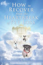 How to Recover from the Heartbreak of Pet Loss - Paperback