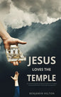 Jesus Loves the Temple: Re-examining the idea of a Scriptural Temple in Jerusalem from a Christian perspective - Paperback
