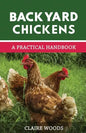 Backyard Chickens: A Practical Handbook to Raising Chickens - Paperback