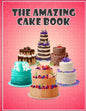 The Amazing Cake Book: The Perfect CakeBook - Paperback