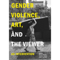 Gender Violence, Art, and the Viewer: An Intervention - Paperback