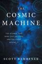 The Cosmic Machine: The Science That Runs Our Universe and the Story Behind It - Paperback