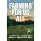 Farming for Us All: Practical Agriculture and the Cultivation of Sustainability - Paperback
