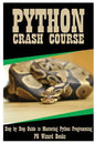 Python Crash Course: Step by Step Guide to Mastering Python Programming! - Paperback