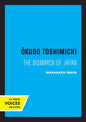Okubo Toshimichi: The Bismarck of Japan - Paperback