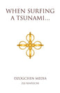 When Surfing a Tsunami . . . - Paperback