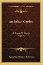 An Italian Garden: A Book of Songs (1897) - Paperback