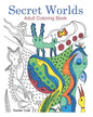 Secret Worlds: Adult Coloring Book: Unique Art to Color for Relaxation - Paperback
