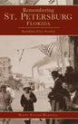 Remembering St. Petersburg, Florida: Sunshine City Stories - Hardcover