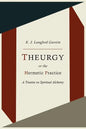 Theurgy, or the Hermetic Practice; A Treatise on Spiritual Alchemy - Paperback