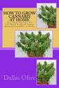 How to Grow Cannabis at Home: This book Provides All You Need To Know About Growing Cannabis at Home - Paperback