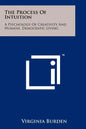 The Process Of Intuition: A Psychology Of Creativity And Humane, Democratic Living - Paperback