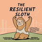 The Resilient Sloth: A Children's Book About Building Mental Toughness, Resilience, and Learning to Deal with Obstacles - Paperback