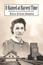 It Rained at Harvest Time: Memoirs of the Forever Prairie - Paperback