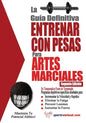 La guia definitiva - Entrenar con pesas para artes marciales - Paperback