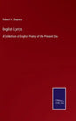 English Lyrics: A Collection of English Poetry of the Present Day - Hardcover