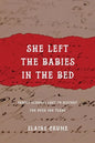 She Left the Babies in the Bed: Family Scandal Lost to History for Over 100 Years - Paperback