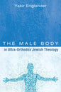 The Male Body in Ultra-Orthodox Jewish Theology - Paperback