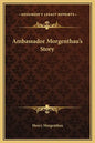 Ambassador Morgenthau's Story - Hardcover