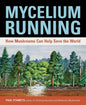 Mycelium Running: How Mushrooms Can Help Save the World - Paperback