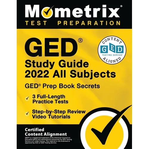 GED Study Guide 2022 All Subjects - GED Prep Book Secrets, 3 Full-Length Practice Tests, Step-by-Step Review Video Tutorials: [Certified Content Align - Paperback