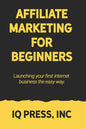 Affiliate Marketing for Beginners: Launching your first internet business the easy way - Paperback
