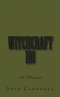 Witchcraft 101: A Primer - Paperback