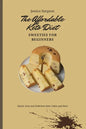 The Affordable Keto Diet Sweeties for Beginners: Quick, Easy and Delicious Keto Cakes and Bars - Paperback