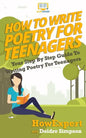 How To Write Poetry For Teenagers: Your Step-By-Step Guide To Writing Poetry For Teenagers - Paperback