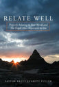 Relate Well: Properly Relating to Your World and the People Most Important to You - Hardcover