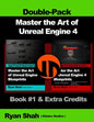 Master the Art of Unreal Engine 4 - Blueprints - Double Pack #1: Book #1 and Extra Credits - HUD, Blueprint Basics, Variables, Paper2D, Unreal Motion - Paperback