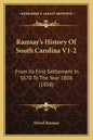 Ramsay's History Of South Carolina V1-2: From Its First Settlement In 1670 To The Year 1808 (1858) - Paperback