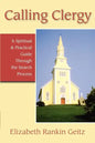 Calling Clergy: A Spiritual & Practical Guide Through the Search Process - Paperback