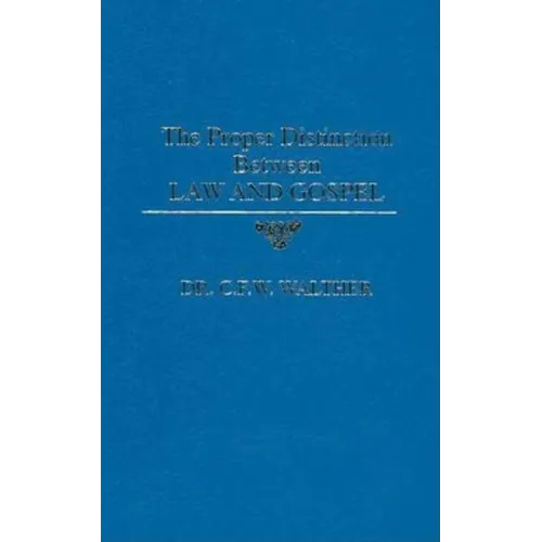 The Proper Distinction Between Law & Gospel - Hardcover