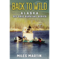 Back To Wild: The Alaska Off Grid Survival Series - Paperback