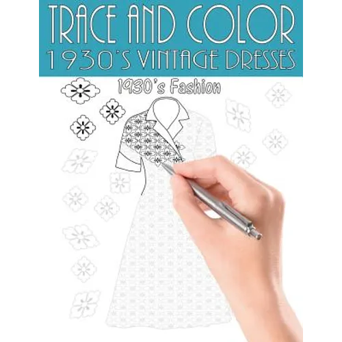 Trace and Color: 1930's Vintage Dresses: Adult Activity Book - Paperback