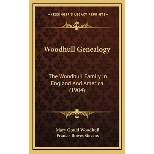Woodhull Genealogy: The Woodhull Family In England And America (1904) - Hardcover